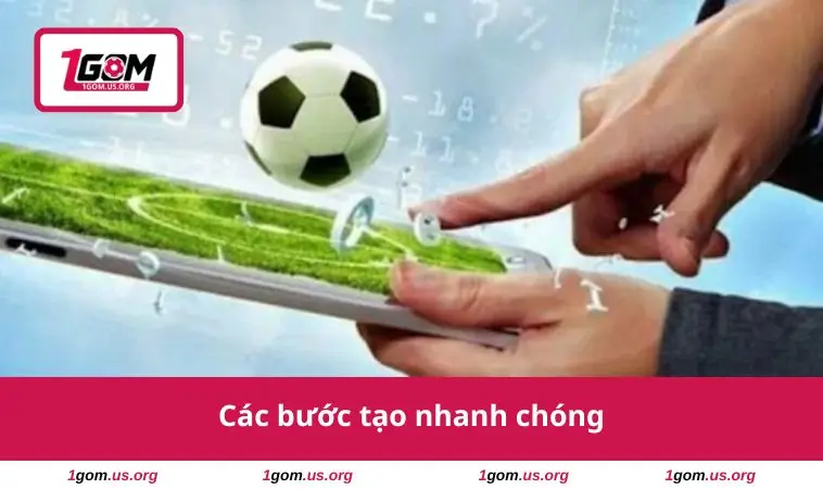 Tạo Tài Khoản Cá Độ - Hướng Dẫn An Toàn Cho Người Mới 2 Các bước tạo nhanh chóng