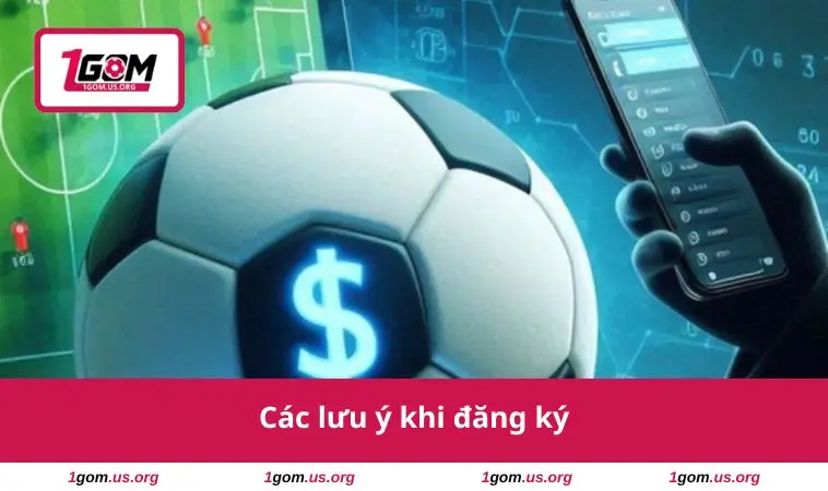 Tạo Tài Khoản Cá Độ - Hướng Dẫn An Toàn Cho Người Mới 3 Các lưu ý khi đăng ký