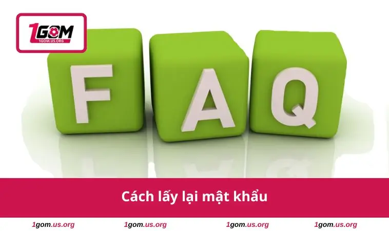 Câu Hỏi Thường Gặp 1 Cách lấy lại mật khẩu