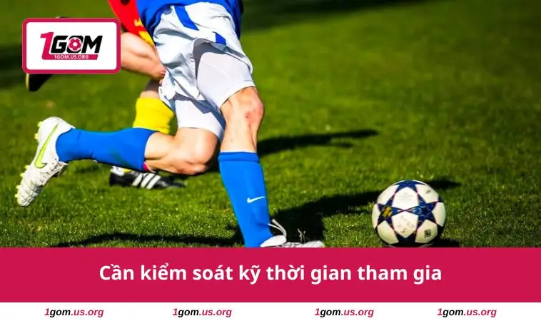 Chơi Có Trách Nhiệm 2 Cần kiểm soát kỹ thời gian tham gia