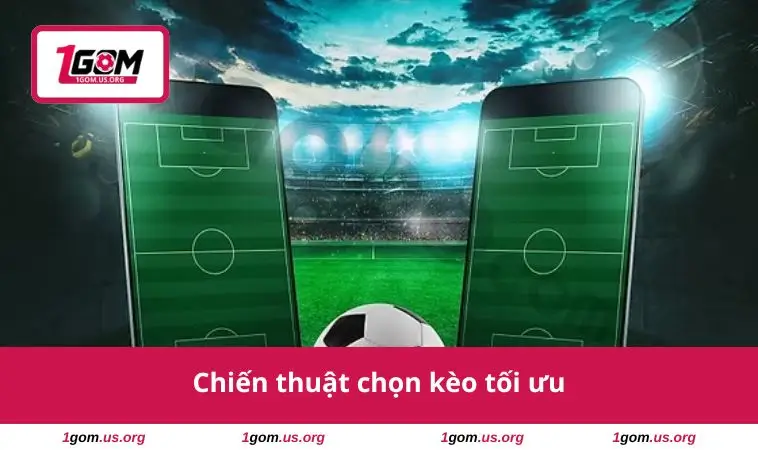Kèo Cách Biệt Tỷ Số – Hướng Dẫn Đầy Đủ Để Thắng Mọi Trận 2 Chiến thuật chọn kèo tối ưu