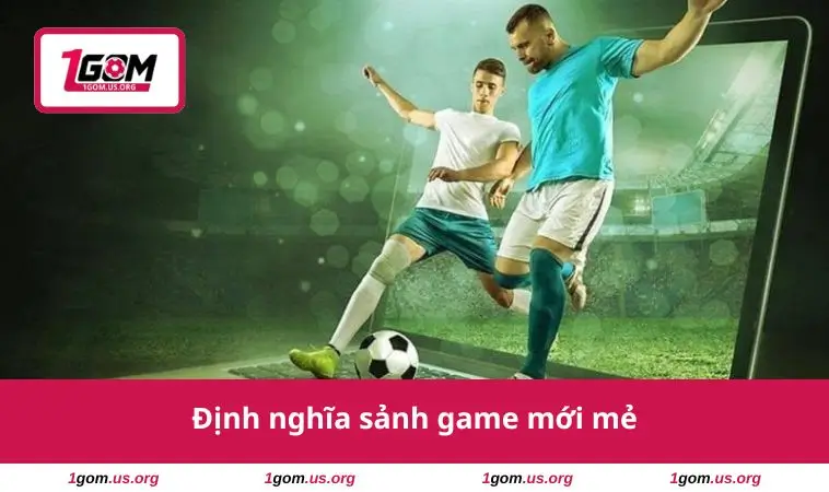 Định nghĩa sảnh game mới mẻ
