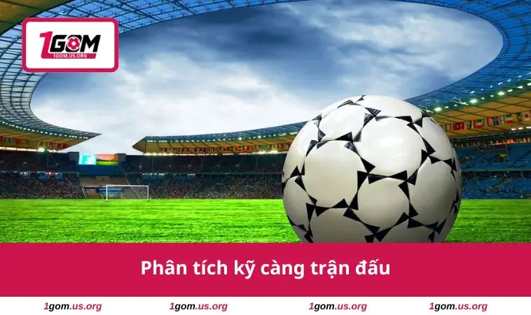 Hướng Dẫn Cược Bóng Đá - Bước Đầu Dành Cho Người Mới 2 Phân tích kỹ càng trận đấu