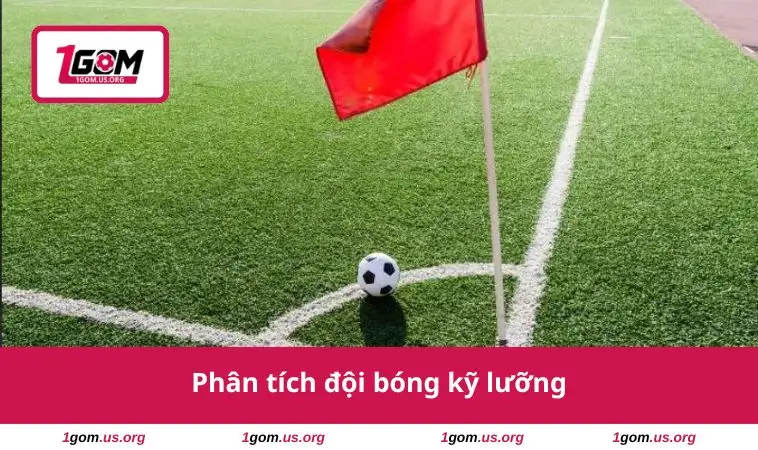 Phân tích đội bóng kỹ lưỡng